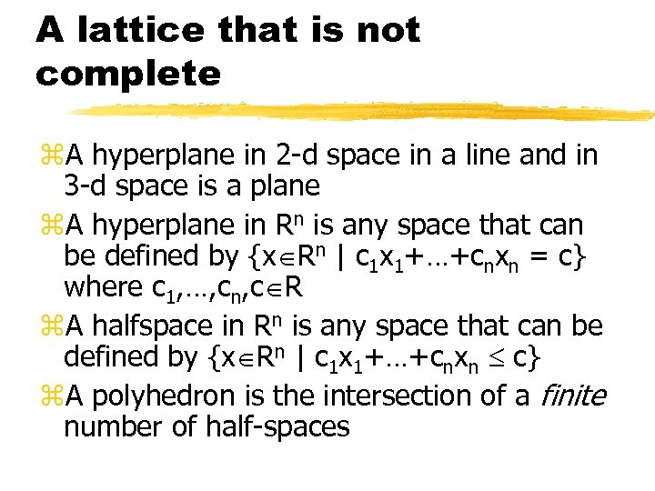 A lattice that is not complete z. A hyperplane in 2 -d space in