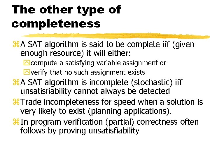 The other type of completeness z A SAT algorithm is said to be complete