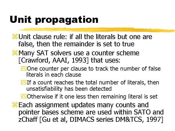 Unit propagation z Unit clause rule: if all the literals but one are false,