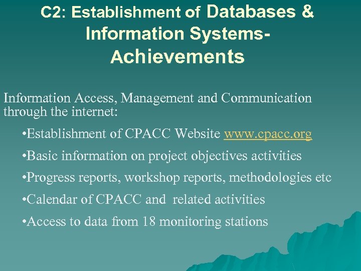 C 2: Establishment of Databases & Information Systems. Achievements Information Access, Management and Communication
