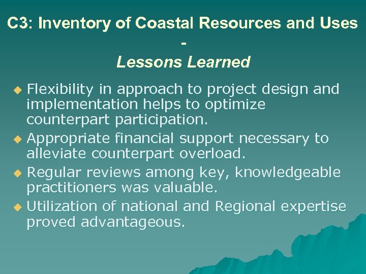 C 3: Inventory of Coastal Resources and Uses Lessons Learned Flexibility in approach to