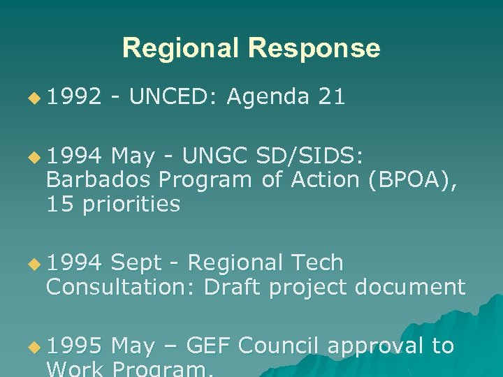 Regional Response u 1992 - UNCED: Agenda 21 u 1994 May - UNGC SD/SIDS: