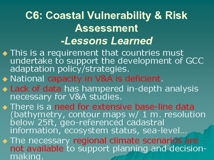 C 6: Coastal Vulnerability & Risk Assessment -Lessons Learned This is a requirement that