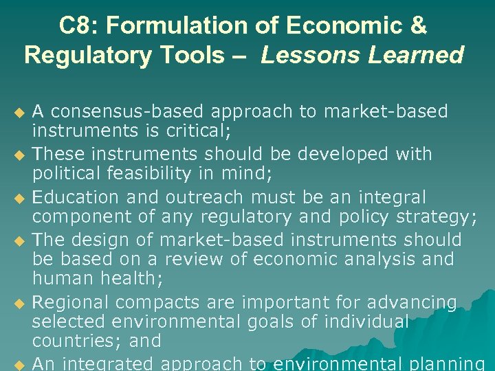 C 8: Formulation of Economic & Regulatory Tools – Lessons Learned u u u