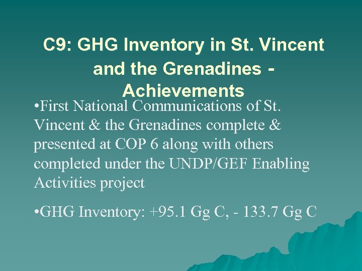 C 9: GHG Inventory in St. Vincent and the Grenadines Achievements • First National