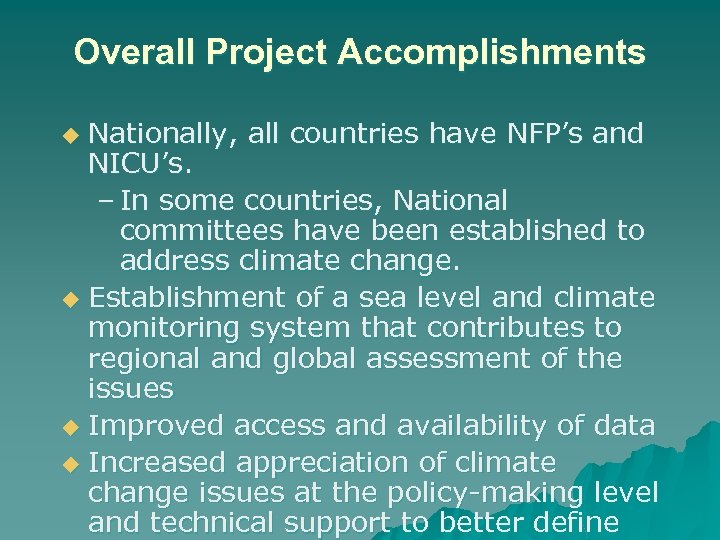 Overall Project Accomplishments Nationally, all countries have NFP’s and NICU’s. – In some countries,