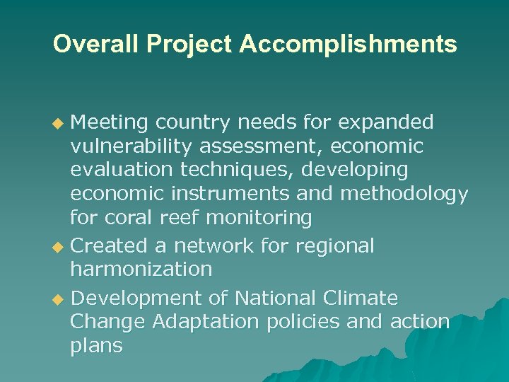 Overall Project Accomplishments Meeting country needs for expanded vulnerability assessment, economic evaluation techniques, developing