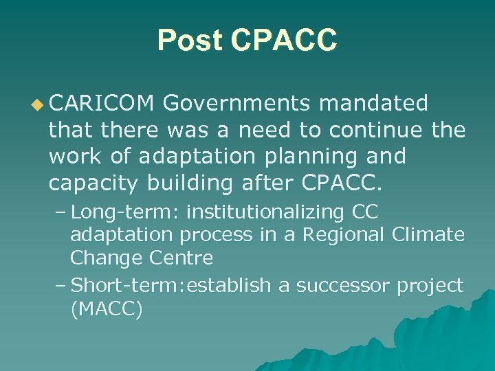 Post CPACC u CARICOM Governments mandated that there was a need to continue the
