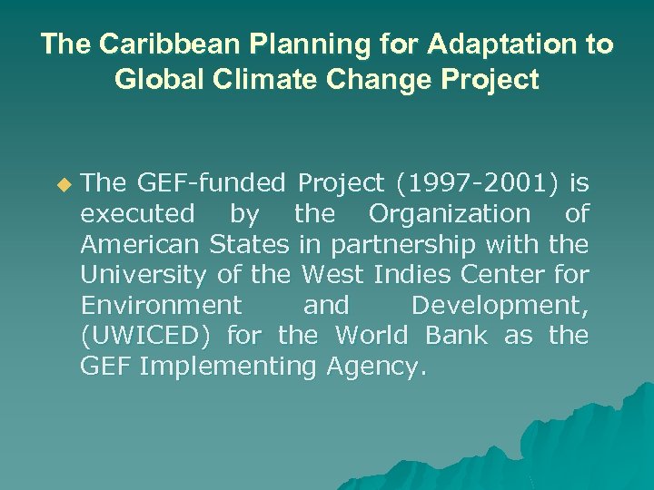 The Caribbean Planning for Adaptation to Global Climate Change Project u The GEF-funded Project