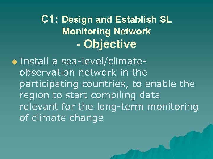 C 1: Design and Establish SL Monitoring Network - Objective u Install a sea-level/climate-
