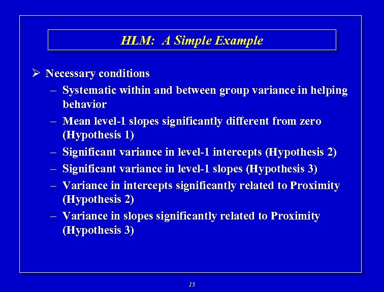 HLM: A Simple Example Ø Necessary conditions – Systematic within and between group variance