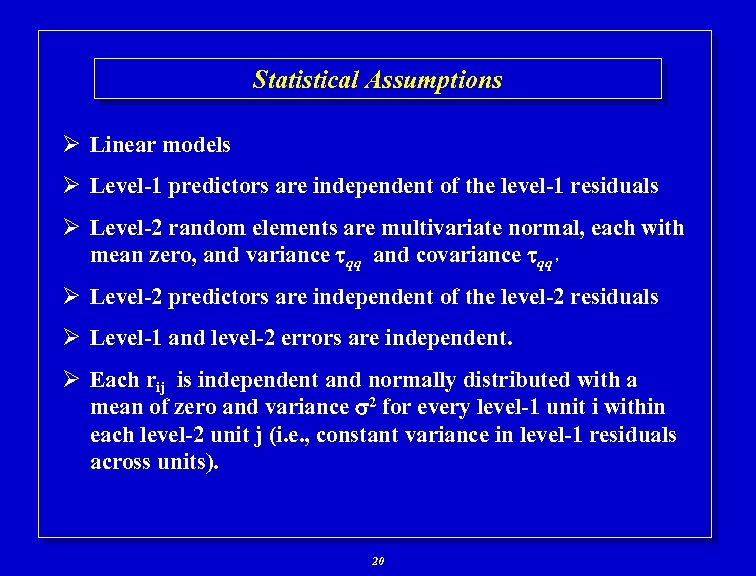 Statistical Assumptions Ø Linear models Ø Level-1 predictors are independent of the level-1 residuals