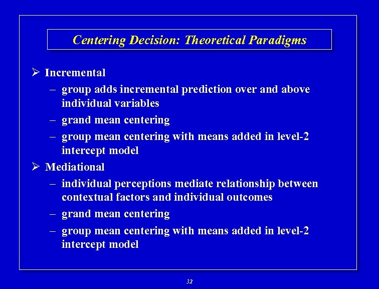 Centering Decision: Theoretical Paradigms Ø Incremental – group adds incremental prediction over and above