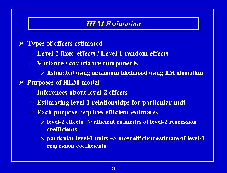 HLM Estimation Ø Types of effects estimated – Level-2 fixed effects / Level-1 random