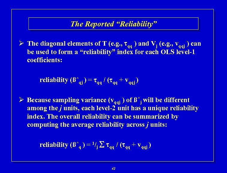 The Reported “Reliability” Ø The diagonal elements of T (e. g. , qq )