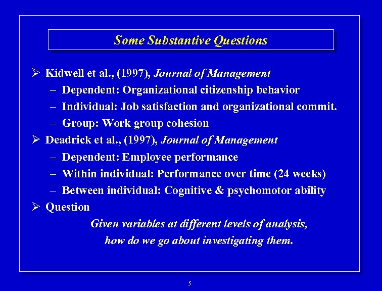 Some Substantive Questions Ø Kidwell et al. , (1997), Journal of Management – Dependent: