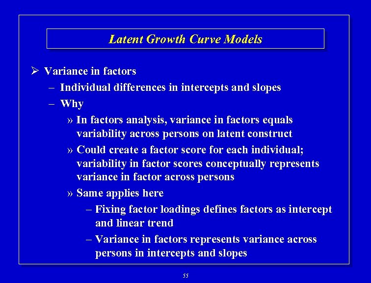Latent Growth Curve Models Ø Variance in factors – Individual differences in intercepts and
