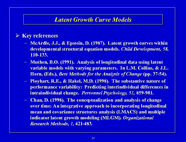 Latent Growth Curve Models Ø Key references – Mc. Ardle, J. J. , &