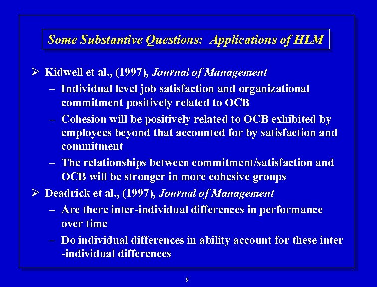 Some Substantive Questions: Applications of HLM Ø Kidwell et al. , (1997), Journal of