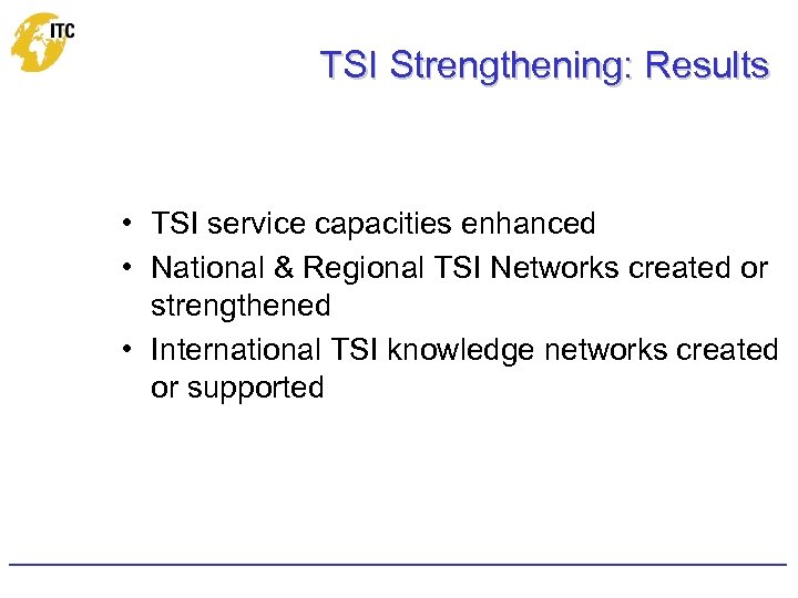 TSI Strengthening: Results • TSI service capacities enhanced • National & Regional TSI Networks