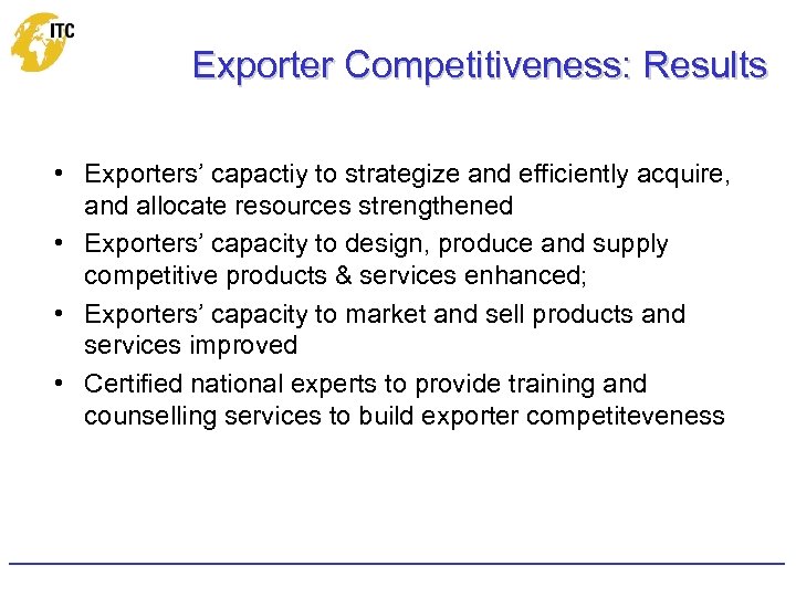 Exporter Competitiveness: Results • Exporters’ capactiy to strategize and efficiently acquire, and allocate resources