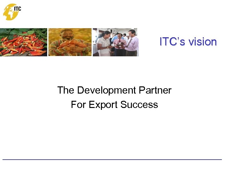 ITC’s vision The Development Partner For Export Success 