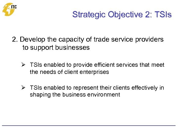 Strategic Objective 2: TSIs 2. Develop the capacity of trade service providers to support