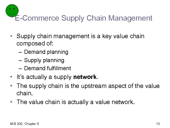 E-Commerce Supply Chain Management • Supply chain management is a key value chain composed