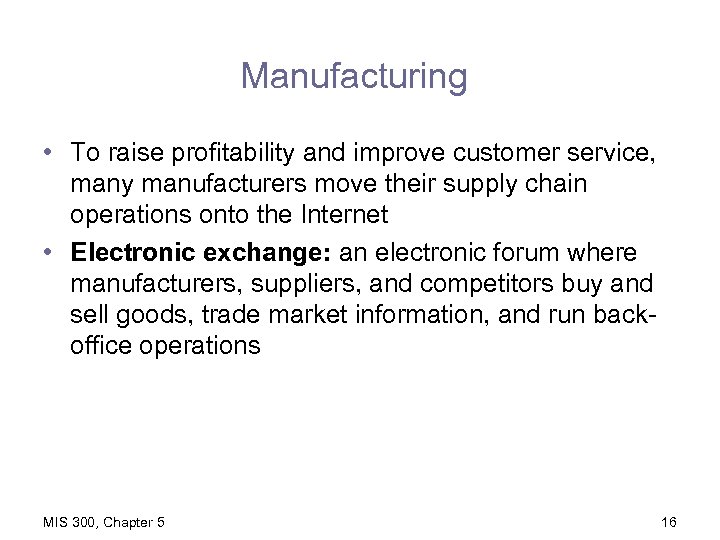 Manufacturing • To raise profitability and improve customer service, many manufacturers move their supply