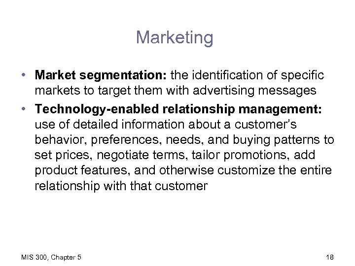 Marketing • Market segmentation: the identification of specific markets to target them with advertising