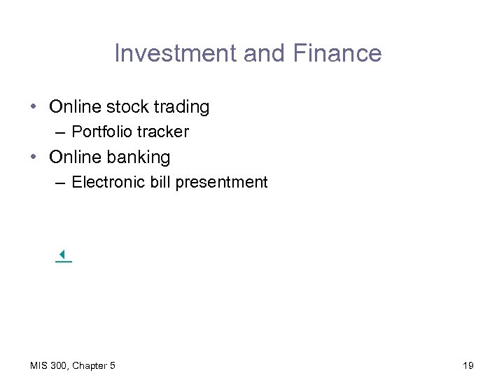 Investment and Finance • Online stock trading – Portfolio tracker • Online banking –