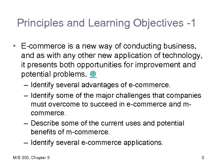 Principles and Learning Objectives -1 • E-commerce is a new way of conducting business,