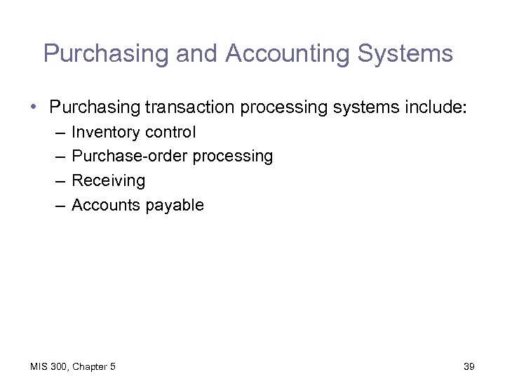 Purchasing and Accounting Systems • Purchasing transaction processing systems include: – – Inventory control