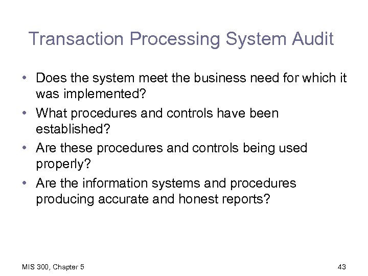 Transaction Processing System Audit • Does the system meet the business need for which