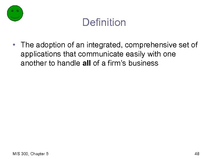 Definition • The adoption of an integrated, comprehensive set of applications that communicate easily