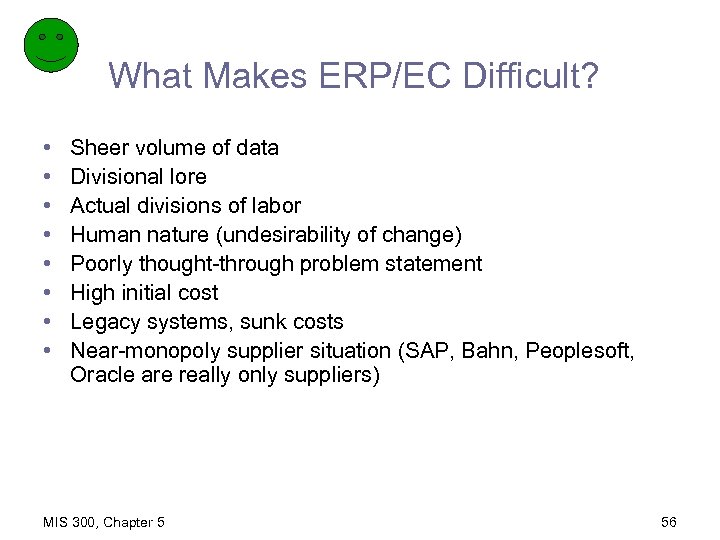 What Makes ERP/EC Difficult? • • Sheer volume of data Divisional lore Actual divisions