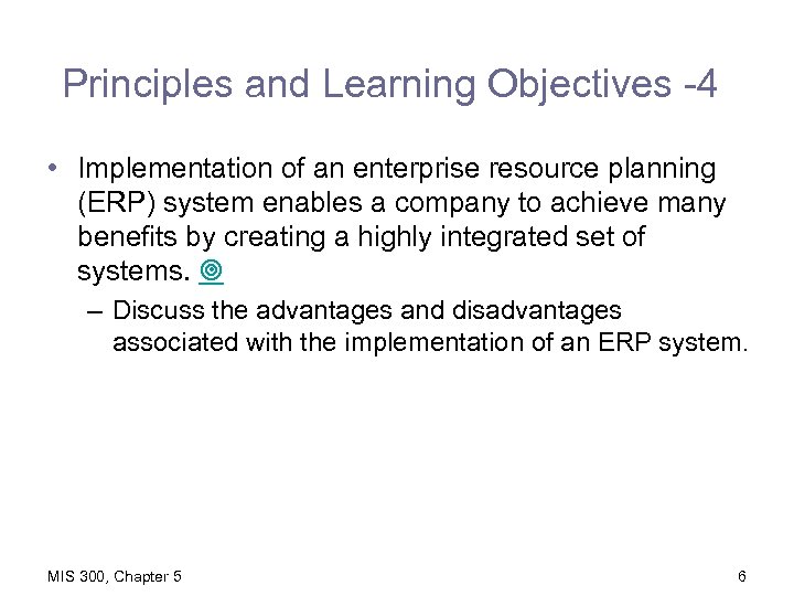 Principles and Learning Objectives -4 • Implementation of an enterprise resource planning (ERP) system