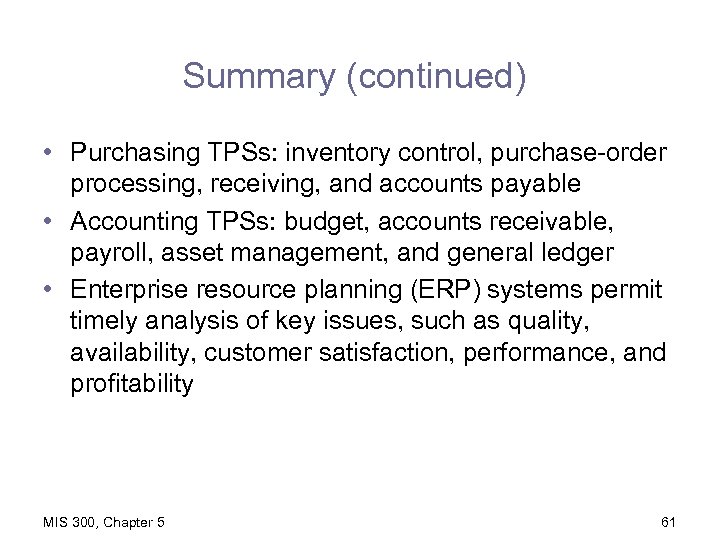 Summary (continued) • Purchasing TPSs: inventory control, purchase-order processing, receiving, and accounts payable •