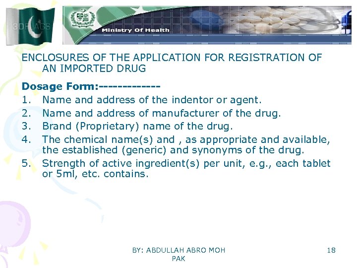 ENCLOSURES OF THE APPLICATION FOR REGISTRATION OF AN IMPORTED DRUG Dosage Form: ------1. Name