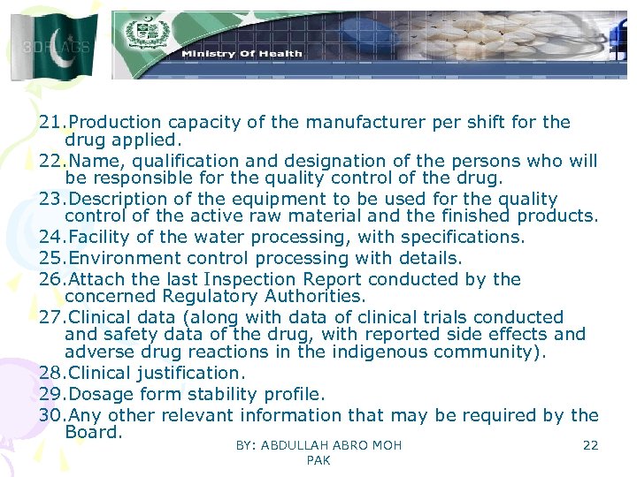 21. Production capacity of the manufacturer per shift for the drug applied. 22. Name,