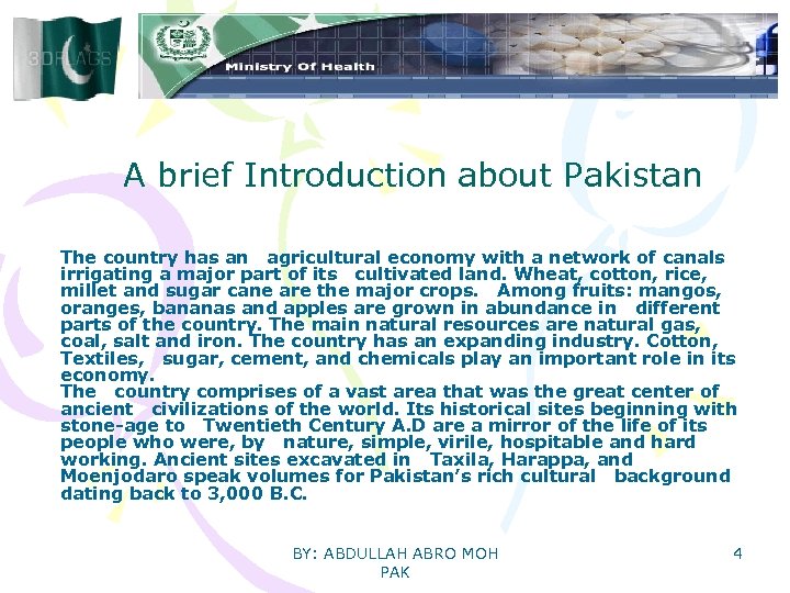 A brief Introduction about Pakistan The country has an agricultural economy with a network