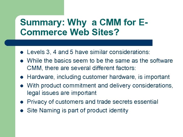 Summary: Why a CMM for ECommerce Web Sites? l l l Levels 3, 4