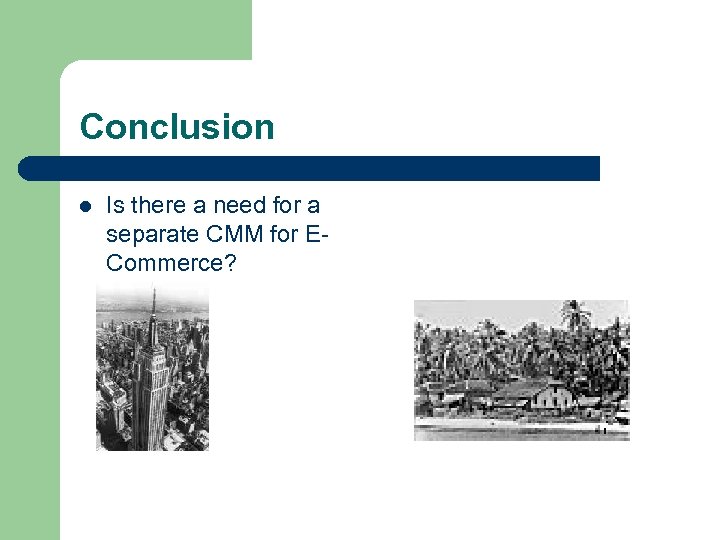 Conclusion l Is there a need for a separate CMM for ECommerce? 