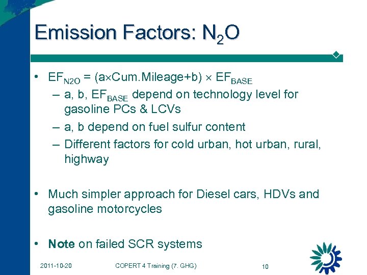 Emission Factors: N 2 O • EFN 2 O = (a Cum. Mileage+b) EFBASE