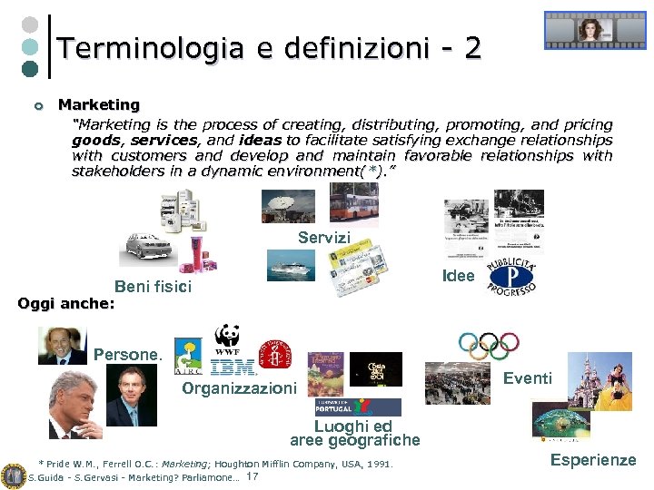 Terminologia e definizioni - 2 ¢ Marketing “Marketing is the process of creating, distributing,