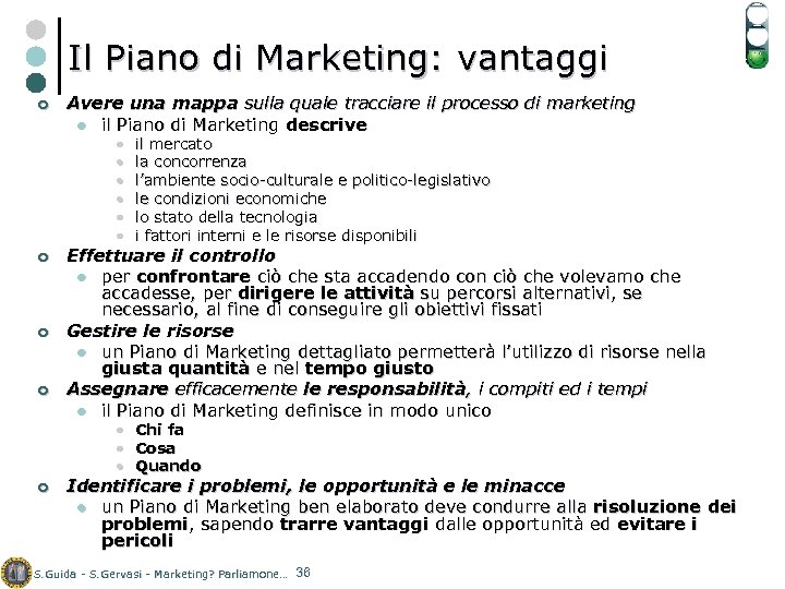 Il Piano di Marketing: vantaggi ¢ Avere una mappa sulla quale tracciare il processo