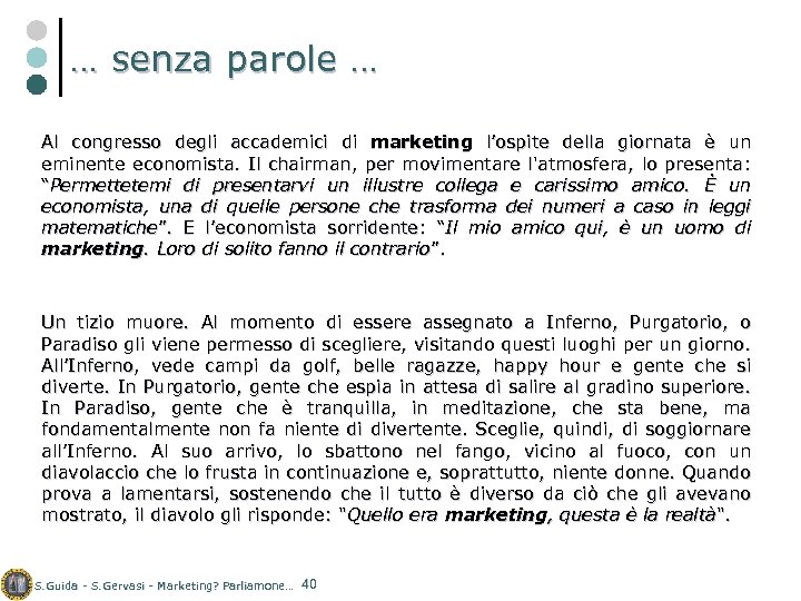 … senza parole … Al congresso degli accademici di marketing l’ospite della giornata è