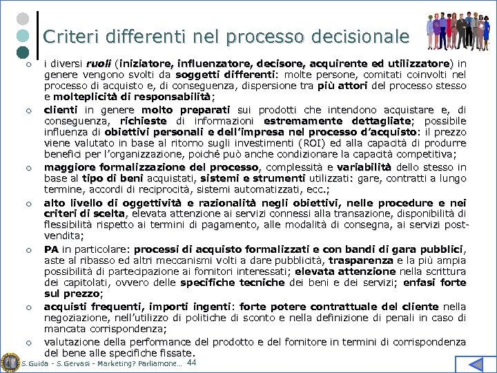 Criteri differenti nel processo decisionale ¢ ¢ ¢ ¢ i diversi ruoli (iniziatore, influenzatore,