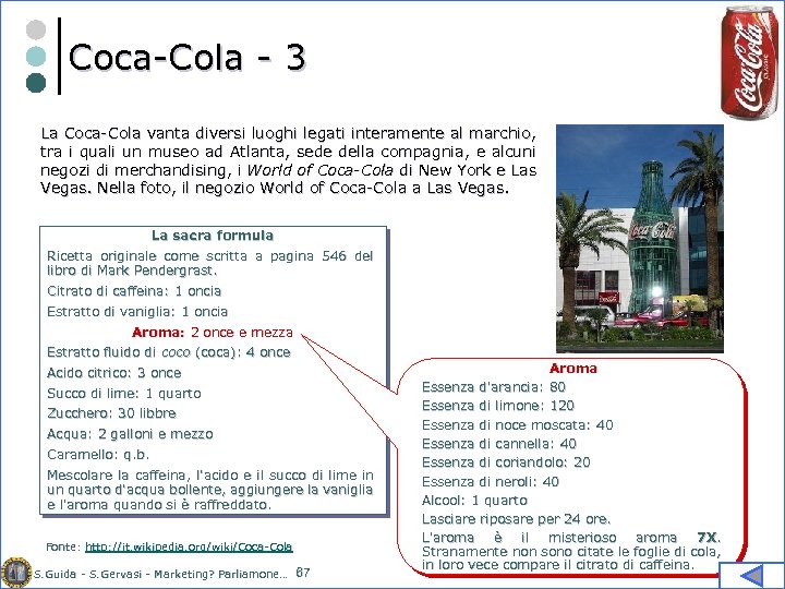 Coca-Cola - 3 La Coca-Cola vanta diversi luoghi legati interamente al marchio, tra i