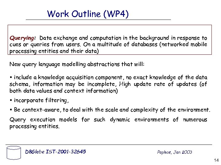 Work Outline (WP 4) Querying: Data exchange and computation in the background in response